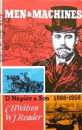 Men & Machines: A History of D. Napier & Son, Engineers, Ltd 1908 - 1958 by WILSON, Charles & READER, William 